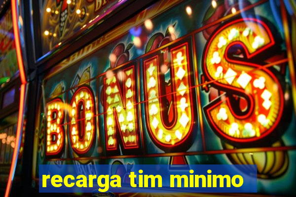 recarga tim minimo